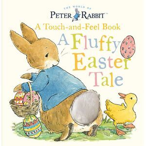 Peter Rabbit: A Fluffy Easter Tale: A Touch-And-Feel Book -- Beatrix Potter
